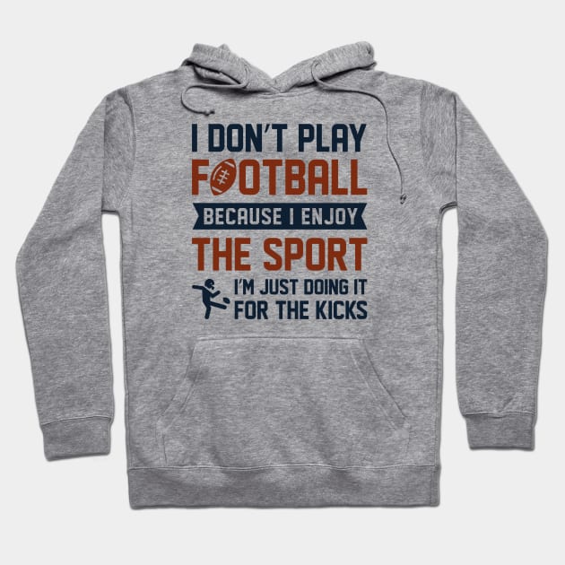 I Don’t Play Football Hoodie by LuckyFoxDesigns